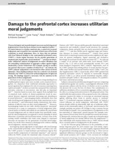 doi:nature05631  LETTERS Damage to the prefrontal cortex increases utilitarian moral judgements Michael Koenigs1{*, Liane Young2*, Ralph Adolphs1,3, Daniel Tranel1, Fiery Cushman2, Marc Hauser2