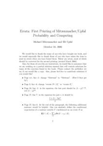 Errata: First Printing of Mitzenmacher/Upfal Probability and Computing Michael Mitzenmacher and Eli Upfal October 10, 2006 We would like to thank the many of you who have bought our book, and we would especially like to 