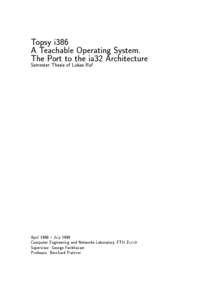 Topsy i386 A Teachable Operating System. The Port to the ia32 Architecture Semester Thesis of Lukas Ruf