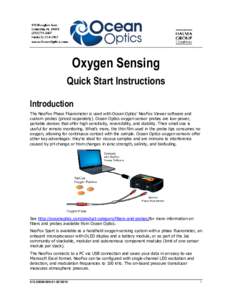 Oxygen Sensing Quick Start Instructions Introduction The NeoFox Phase Fluorometer is used with Ocean Optics’ NeoFox Viewer software and custom probes (priced separately). Ocean Optics oxygen sensor probes are low-power