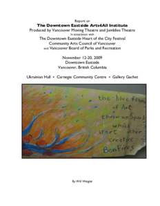 Report on  The Downtown Eastside Arts4All Institute Produced by Vancouver Moving Theatre and Jumblies Theatre In association with