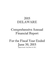 2015 DELAWARE Comprehensive Annual Financial Report For the Fiscal Year Ended June 30, 2015