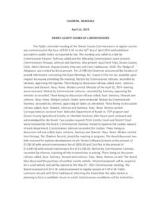 CHADRON, NEBRASKA April 16, 2014 DAWES COUNTY BOARD OF COMMISSIONERS The Public convened meeting of the Dawes County Commissioners in regular session was commenced at the hour of 9:01 A.M. on the 16th day of April 2014 a