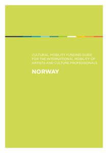 CULTURAL MOBILITY FUNDING GUIDE FOR THE INTERNATIONAL MOBILITY OF ARTISTS AND CULTURE PROFESSIONALS NORWAY