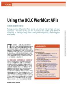 FEATURE  Using the OCLC WorldCat APIs Mashups combine information from several web services into a single web user experience — but what do they look like in practice? Here are the gritty details of connecting an indus