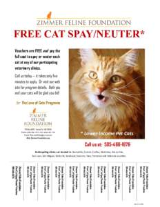 FREE PET CAT SPAY/NEUTER* Vouchers are FREE and pay the full cost to spay or neuter each cat at any of our participating veterinary clinics.