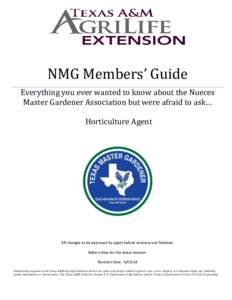 NMG Members’ Guide Everything you ever wanted to know about the Nueces Master Gardener Association but were afraid to ask… Horticulture Agent  All changes to be approved by agent before revisions are finalized.