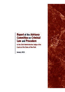Report of the Advisory Committee on Criminal Law and Procedure to the Chief Administrative Judge of the Courts of the State of New York January 2015