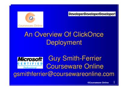 An Overview Of ClickOnce Deployment Guy Smith-Ferrier Courseware Online  ©Courseware Online