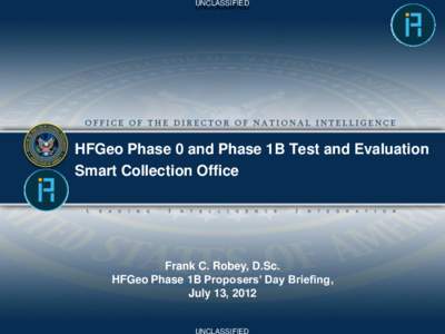 UNCLASSIFIED UNCLASSIFIED HFGeo Phase 0 and Phase 1B Test and Evaluation Smart Collection Office