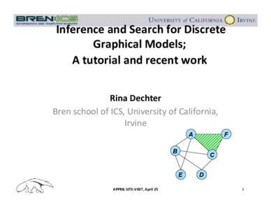  Inference	
  and	
  Search	
  for	
  Discrete	
   Graphical	
  Models;	
   A	
  tutorial	
  and	
  recent	
  work	
    