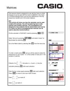 Matrices This resource sheet is designed for use with the Casio fx-CG20. However it can be used with the Casio fx-9860GII or the Casio fx-9750GII although there may be some differences in the key sequences needed and in 