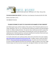 FOR MORE INFORMATION CONTACT: Calvin Green, Court Operations Consultant @ (Monday, December 01, 2011 FOR IMMEDIATE RELEASE CELEBRATE OPENING OF PLANT CITY COURTHOUSE WITH RIBBON CUTTING CEREMONY Join Hillsb