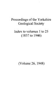 Proceedings of the Yorkshire Geological Society Index to volumes 1 to[removed]to[removed]Volume 26, 1948)