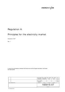 Regulation A: Principles for the electricity market December 2007 Rev. 1  In case of any discrepancy between the Danish text and the English translation, the Danish