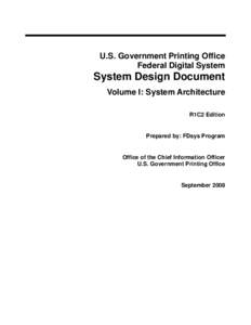 U.S. Government Printing Office Federal Digital System System Design Document Volume I: System Architecture R1C2 Edition