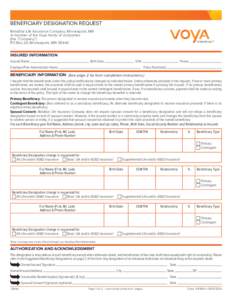 RESET FORM  BENEFICIARY DESIGNATION REQUEST ReliaStar Life Insurance Company, Minneapolis, MN A member of the Voya family of companies (the “Company”)