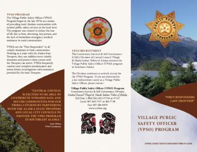 VPSO PROGRAM The Village Public Safety Officer (VPSO) Program began in the late 1970s as a means of providing rural Alaskan communities with needed public safety services at the local level. The program was created to re