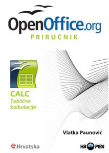 Vlatka Paunović, dipl.ing  OpenOffice.org priručnik Calc – tablične kalkulacije  Hrvatska udruga za otvorene sustave i Internet – HrOpen