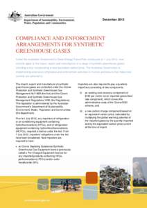 DecemberCOMPLIANCE AND ENFORCEMENT ARRANGEMENTS FOR SYNTHETIC GREENHOUSE GASES Under the Australian Government’s Clean Energy Future Plan introduced on 1 July 2012, new