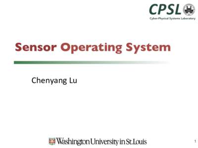 Sensor Operating System Chenyang	Lu 1  TinyOS	and	nesC