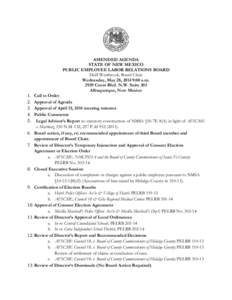 AMENDED AGENDA STATE OF NEW MEXICO PUBLIC EMPLOYEE LABOR RELATIONS BOARD Duff Westbrook, Board Chair Wednesday, May 28, 2014 9:00 a.mCoors Blvd. N.W. Suite 303