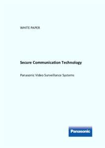 WHITE PAPER  Secure Communication Technology Panasonic Video Surveillance Systems  Table of contents