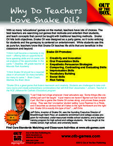 Why Do Teachers Love Snake Oil? With so many ‘educational’ games on the market, teachers have lots of choices. The best teachers are searching out games that motivate and entertain their students, and teach concepts 