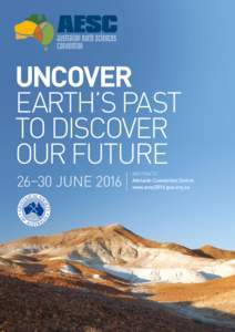UNCOVER EARTH’S PAST TO DISCOVER OUR FUTURE 26–30 JUNE 2016
