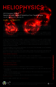 HELIOPHYSICS 2015 Summer School Seasons In Space: Cycles of Variability of Sun-Planet Systems July 28–August 4, 2015 • Boulder, CO