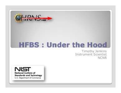 HFBS : Under the Hood Timothy Jenkins Instrument Scientist NCNR  Neutron Beam Guides.