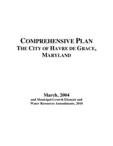 COMPREHENSIVE PLAN THE CITY OF HAVRE DE GRACE, MARYLAND March, 2004 and Municipal Growth Element and