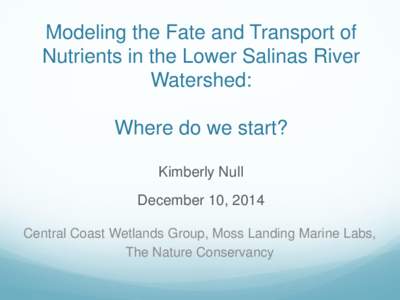 Modeling the Fate and Transport of Nutrients in the Lower Salinas River Watershed:  Where do we start?