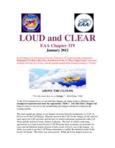 LOUD and CLEAR EAA Chapter 319 January 2012 EAA Chapter 319 will meet on Tuesday, February 14th at the Sun Oaks Community Building at 878 Black Oak Drive, located next to the St. Mary’s High School. The board meeting w