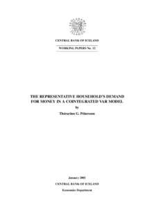 CENTRAL BANK OF ICELAND WORKING PAPERS No. 12 THE REPRESENTATIVE HOUSEHOLD’S DEMAND FOR MONEY IN A COINTEGRATED VAR MODEL by