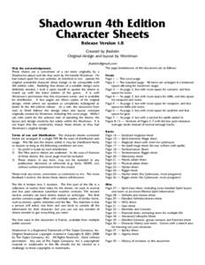 Shadowrun 4th Edition Character Sheets Release Version 1.8 Created by Jhaiisiin Original design and layout by Wordman