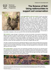 Science for development  The Science of Soil: Using radionuclides to support soil conservation Land degradation and soil erosion threaten agricultural