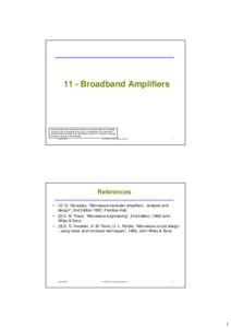 11 - Broadband Amplifiers  The information in this work has been obtained from sources believed to be reliable. The author does not guarantee the accuracy or completeness of any information presented herein, and shall no