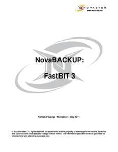 NovaBACKUP: FastBIT 3 Nathan Fouarge / NovaStor / May 2011  © 2011 NovaStor, all rights reserved. All trademarks are the property of their respective owners. Features