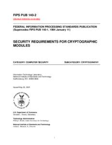 Computer security / FIPS 140-2 / FIPS 140 / Cryptographic Module Validation Program / FIPS 140-3 / Zeroisation / Cryptographic Module Testing Laboratory / Federal Information Processing Standard / Critical Security Parameter / Cryptography / Cryptography standards / Security