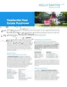 Residential Real Estate Purchases Whether you are a first time home buyer or an experienced real estate developer, our expertise and personalized service will let you rest easy throughout the purchase process. Because bu