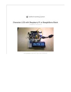 Character LCD with Raspberry Pi or BeagleBone Black Created by Tony DiCola Last updated on:45:12 PM EDT  Guide Contents