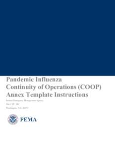 Pandemic Influenza Continuity of Operations (COOP) Annex Template Instructions Federal Emergency Management Agency 500 C ST, SW Washington, D.C