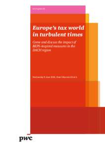 www.pwc.ch  Europe’s tax world in turbulent times Come and discuss the impact of BEPS-inspired measures in the