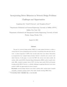 Incorporating Driver Behaviors in Network Design Problems: Challenges and Opportunities Longsheng Sun1 , Mark H. Karwan1 , and Changhyun Kwon∗2 1  Department of Industrial and Systems Engineering, University at Buffalo