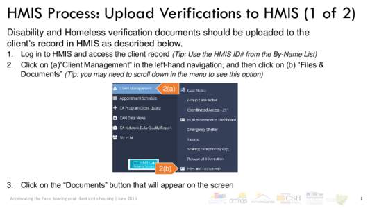 HMIS Process: Upload Verifications to HMIS (1 of 2) Disability and Homeless verification documents should be uploaded to the client’s record in HMIS as described below. 1. Log in to HMIS and access the client record (T
