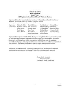 PUBLIC HEARING Town of Westfield June 5th, 2013 SUP Application for a Limited Retail / Wholesale Business Supervisor Bills called the public hearing to order at 7:25pm in Eason Hall, 23 Elm Street, Westfield, NY, with th