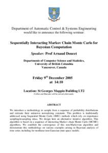 Department of Automatic Control & Systems Engineering would like to announce the following seminar: Sequentially Interacting Markov Chain Monte Carlo for Bayesian Computation Speaker: Prof Arnaud Doucet