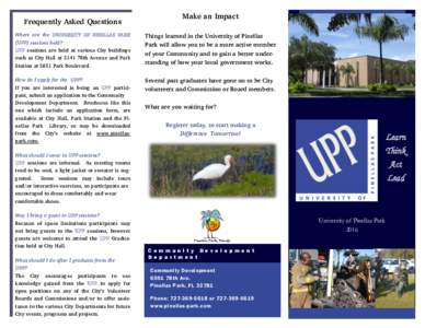 Make an Impact  Frequently Asked Questions Where are the UNIVERSITY OF PINELLAS PARK (UPP) sessions held? UPP sessions are held at various City buildings