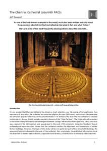 The Chartres Cathedral Labyrinth FAQ’s Jeff Saward As one of the best-known examples in the world, much has been written and said about the pavement labyrinth in Chartres Cathedral. But what is fact and what fiction? H